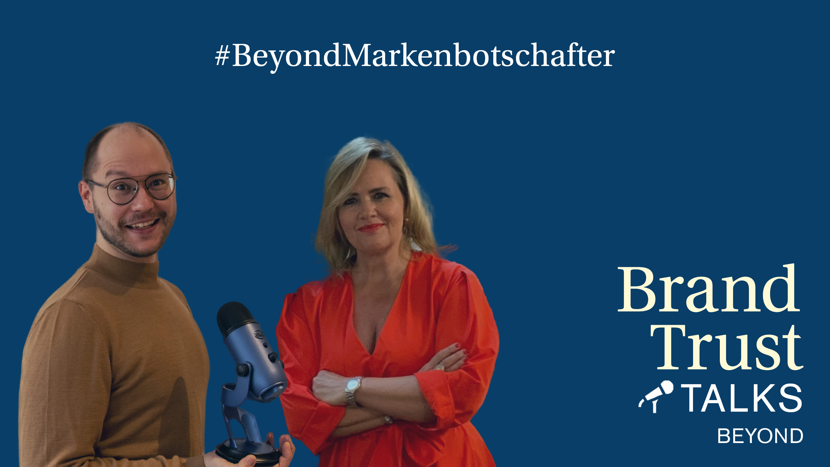 BrandTrust Talks Beyond: Markenbotschafter